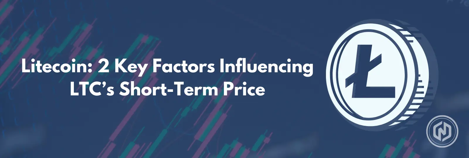 Litecoin_ 2 Key Factors Influencing LTC’s Short-Term Price