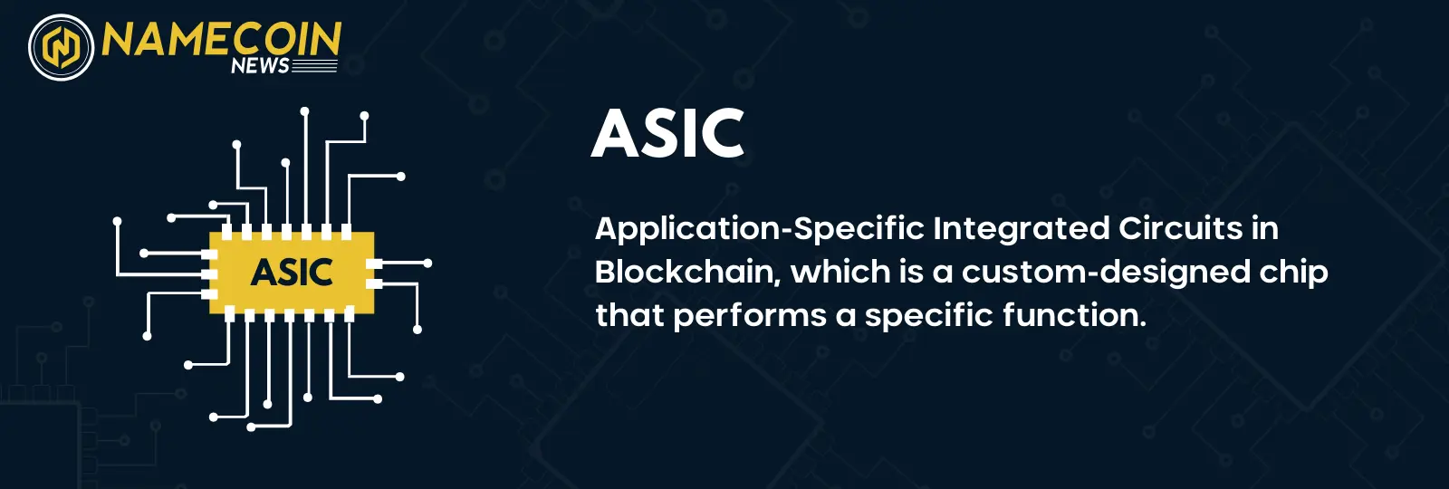 ASIC: Application-Specific Integrated Circuit