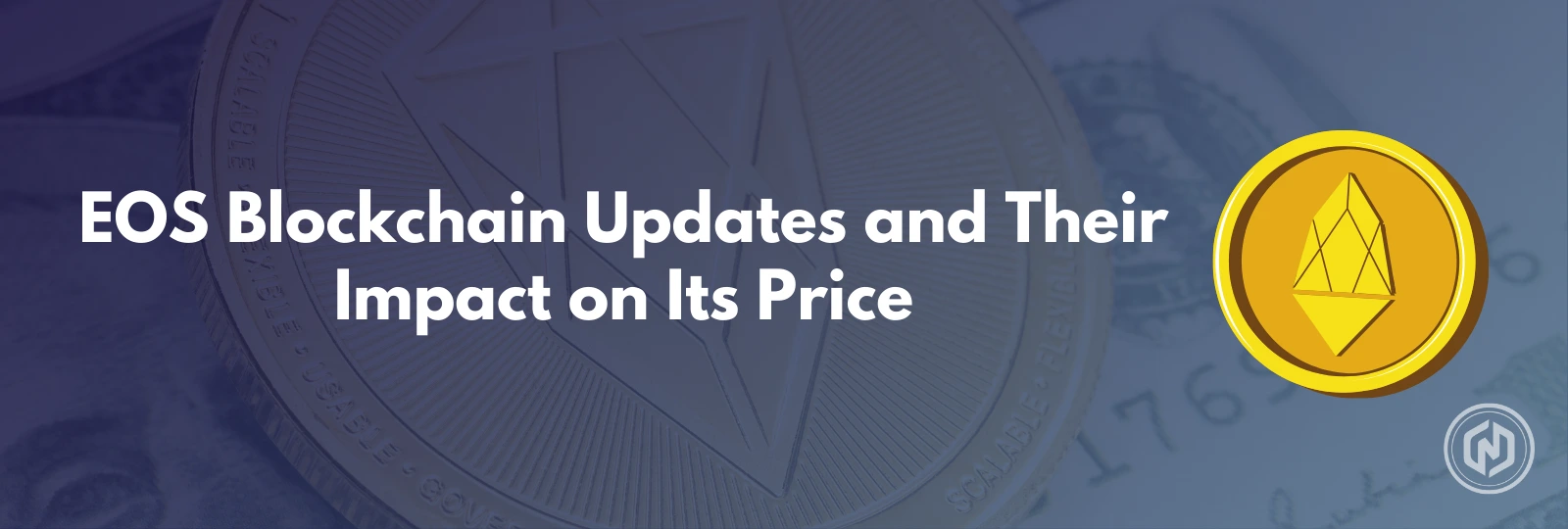 EOS Blockchain Updates and Their Impact on Its Price