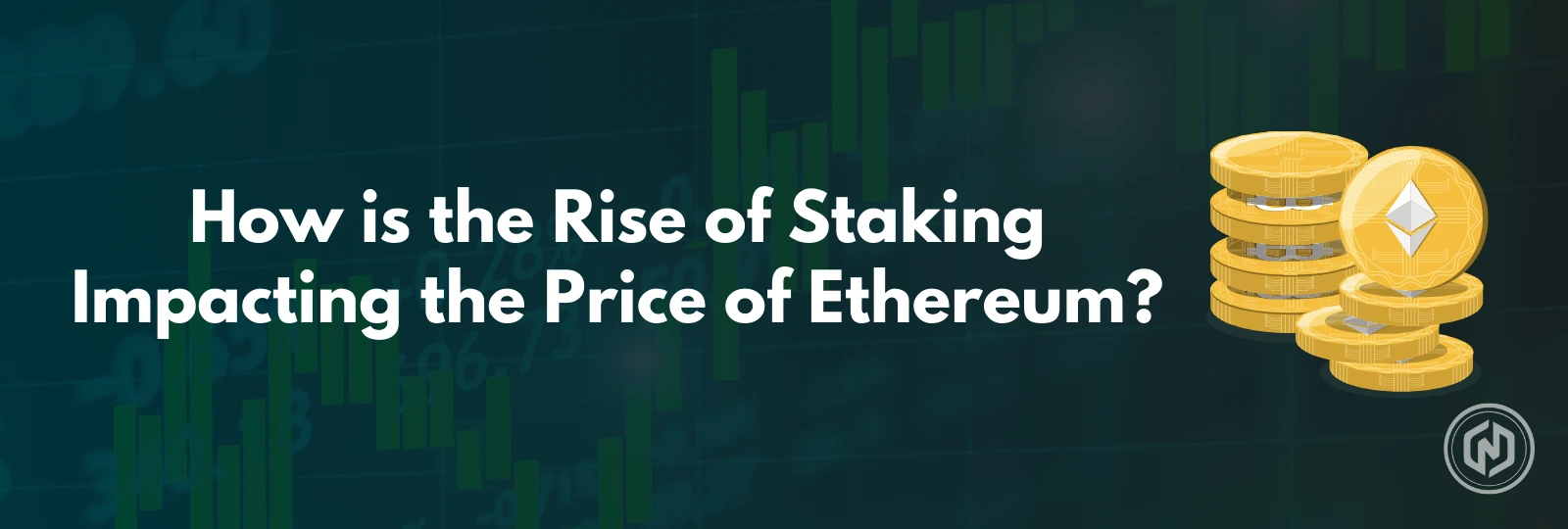 How Is the Rise of Staking Impacting the Price of Ethereum