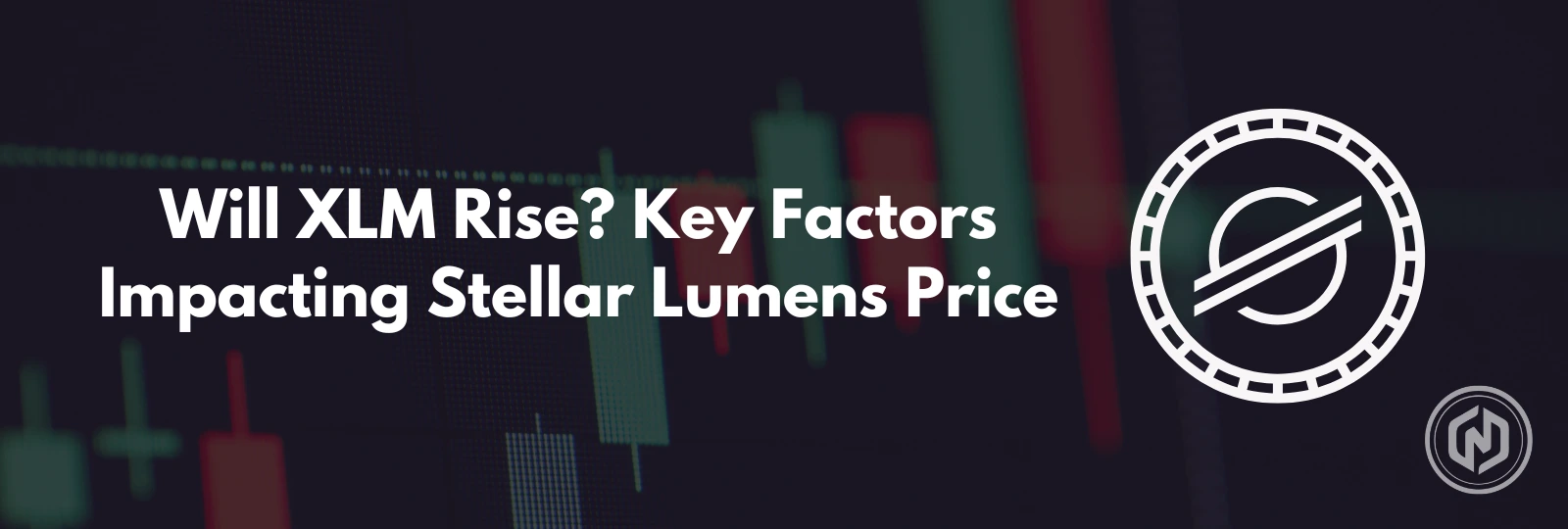 Will XLM Rise_ Key Factors Impacting Stellar Lumens Price