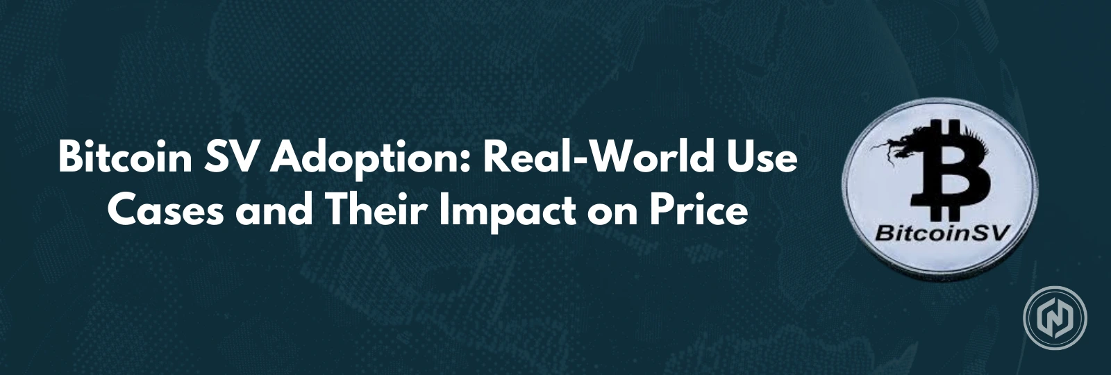 Bitcoin SV Adoption_ Real-World Use Cases and Their Impact on Price