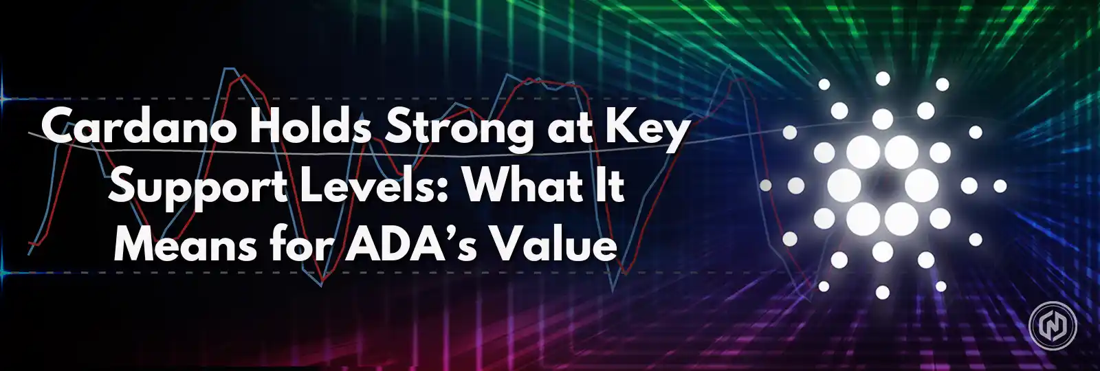 Cardano Holds Strong at Key Support Levels What It Means for ADA’s Value