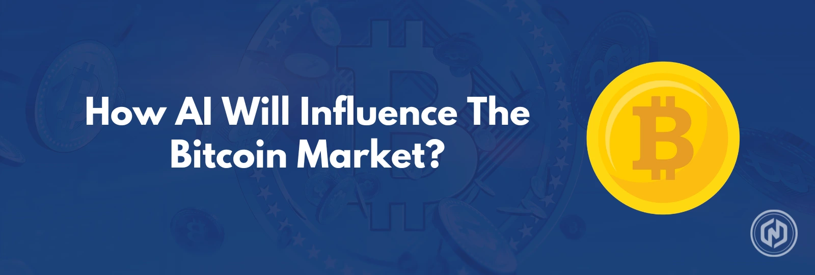 How AI Will Influence The Bitcoin Market