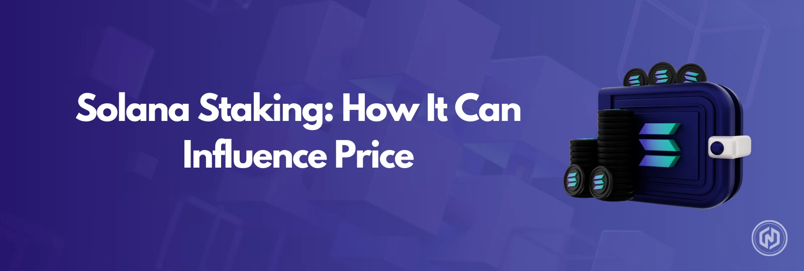Solana Staking How It Can Influence Price