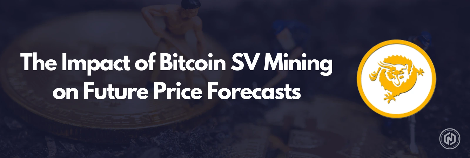 The Impact of Bitcoin SV Mining on Future Price Forecasts