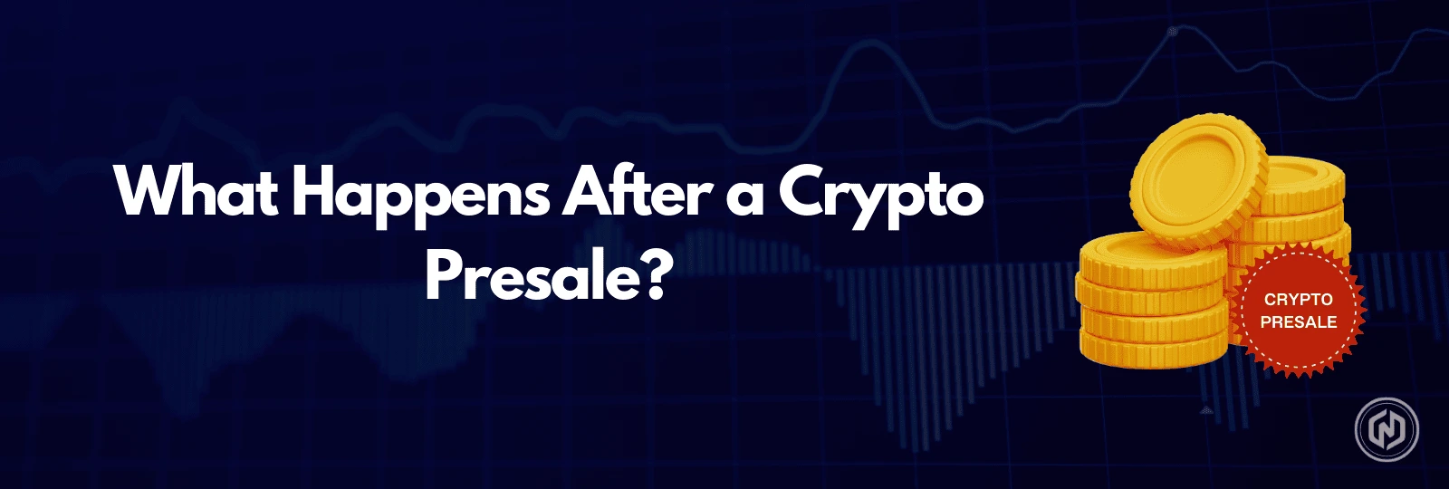 What Happens After a Crypto Presale
