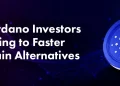 Why Cardano Investors Are Turning to Faster Blockchain Alternatives