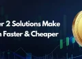 How Layer-2 Solutions Make Ethereum Faster and Cheaper