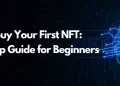 How to Buy Your First NFT - A Beginners Guide