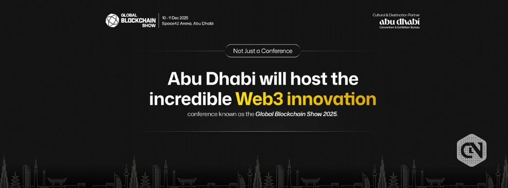 Global Blockchain Show 2025 to Spotlight Web3 Innovation in Abu Dhabi