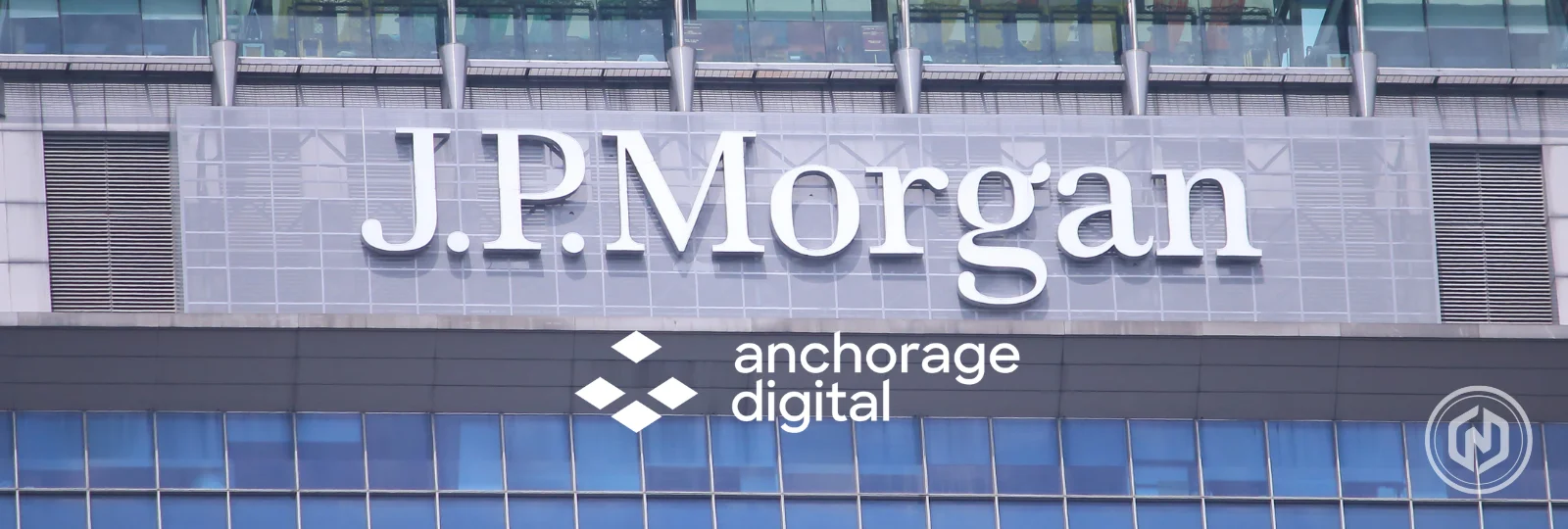 Anchorage Digital Joins JPMorgan’s New Tokenized Fund